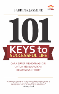 Image of 101 keys to successful life: cara super memotivasi diri untuk mendapatkan kesuksesan hidup