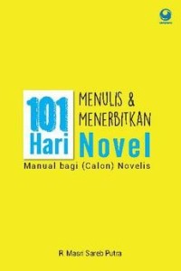 Image of 101 Hari menulis & menerbitkan novel manual bagi (calon) novelis