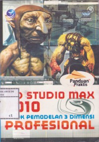 Image of Panduan Praktis 3D Studio MAX 2010 untuk Pemodelan 3 Dimensi Profesional