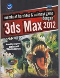 Image of PAS (panduan aplikatif & solusi) Membuat karakter & animasi game dengan 3ds Max 2012