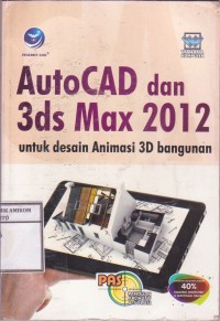 Image of PAS (panduan aplikasi & solusi) Autocad dan 3ds Max 2012 untuk mendesain animasi 3D bangunan