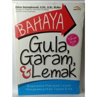 Image of Bahaya gula, garam, & lemak: bagaimana makanan lezat menghancurkan tubuh kita
