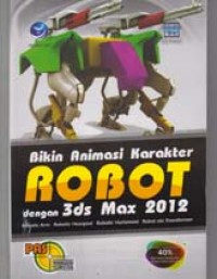 Image of PAS (panduan aplikatif & solusi) Bikin Animasi karakter robot dengan 3ds max 2012