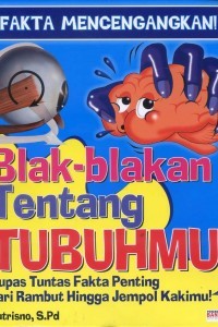 Image of Blak-blakan tentang tubuhmu kupas tuntas fakta penting dari rambut hingga jempol kakimu!