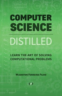 Image of Computer science Distiled: learn the art of solving computational problems