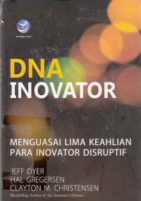 Image of DNA inovator; menguasai lima keahlian para inovator disruptif