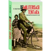Image of Demiliterisasi tentara: pasang surut politik militer 1945-2004