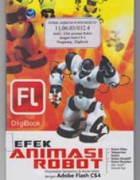 Image of Efek Animasi Robot; ekspresikan fantasimu di dunia robot dengan adobe flash CS4