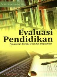 Image of Evaluasi pendidikan: pengantar, kompetensi dan implementasi