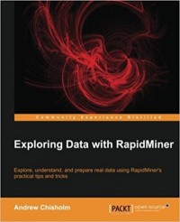 Image of Exploring data with RapidMiner: explore, understand, and prepare real data using RapidMiner's practical tips and tricks