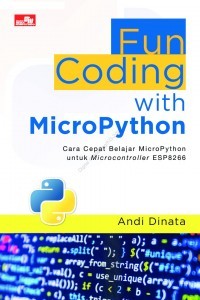 Image of Fun coding with microPython: cara cepat belajar micropython untuk microcontroller ESP8266