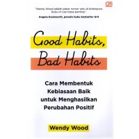 Image of Good habits, Bad habits: cara membentuk kebiasaan baik untuk menghasilkan perubahan positif