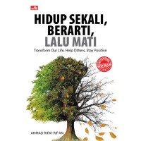 Image of Hidup sekali, berarti, lalu mati: Transform our life, help others, stay positive