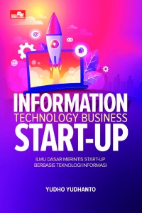 Image of Information technology business start-up: ilmu dasar merintis start-up berbasis teknologi informasi
