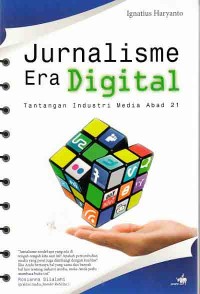 Image of Jurnalisme Era Digital; tantangan industri media abad 21