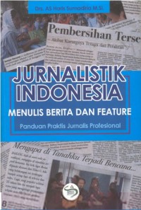 Image of Jurnalistik Indonesia: menulis berita dan feature panduan praktis jurnalis profesional