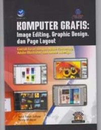Image of KOMPUTER GRAFIS : Image Editing, graphic design, dan Page Layout Contoh kasus dengan Adobe PhotosHop, Adobe Illustrator, dan Adobe inDesign