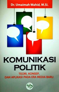 Image of Komunikasi Politik: Teori, konsep dan apliakasi pada era media baru
