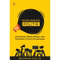Image of Komunikasi Politik: Demokrasi, Media Massa, dan pemilihan Umum di Indonesia