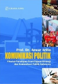 Image of Komunikasi Politik: filsafat-paradigma-teori-tujuan-strategi dan komunikasi pilitik Indonesia