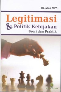 Image of Legitimasi & politik kebijakan teori dan praktik