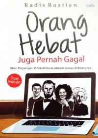 Image of Orang hebat juga pernah gagal: kisah 36 tokoh dunia sebelum sukses di bidangnya