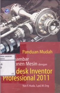 Image of Panduan Mudah menggambar komponen mesin dengan Autodesk Inventor Professional 2011