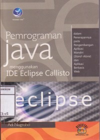 Image of Pemrograman Java menggunakan IDE Eclipse Callisto
Dalam penerapan pada pengembangan aplikasi mandiri (Stand-Alone) dan aplikasi berbasis web (Web Based)