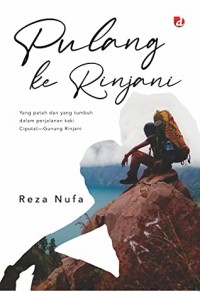 Image of Pulang ke Rinjani: yang patah dan yang tumbuh dalam perjalanan kaki ciputat-gunung Rinjani