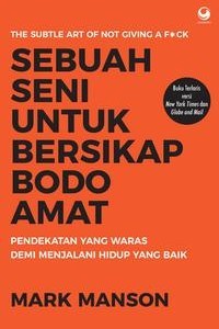 Image of Sebuah seni untuk bersikap bodo amat; pendekatan yang waras demi menjalani hidup yang baik