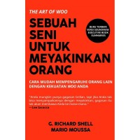 Image of Sebuah seni untuk meyakinkan orang: Cara mudah memengaruhi orang lain dengan kekuatan woo anda