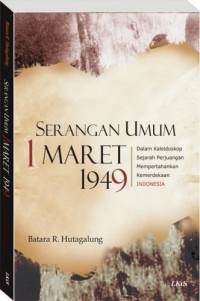 Image of Serangan Umum 1 Maret 1949: Dalam kaleidoskop sejarah perjuangan mempertahankan kemnerdekaan Indonesia