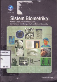 Image of Sistem Biometrika; konsep dasar, teknik analisis citra dan tahapan membangun aplikasi sistem biometrika