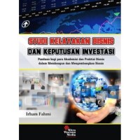 Image of Studi kelayakan bisnis dan keputusan investasi: panduan bagi para akademisi dan praktisi bisnis dalam membangun dan mengembangkan bisnis