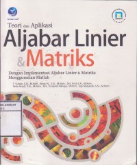 Image of Teori dan aplikasi aljabar linier dan matriks; dengan implementasi aljabar linier & matriks menggunakan matlab