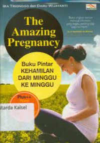 Image of The Amazing pregnancy; buku pintar kehamilan dari minggu ke minggu