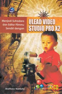 Image of Menjadi Sutradara dan Editor Filmmu Sendiri dengan Ulead Videos Studio Pro X2