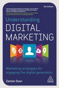 Image of Understanding digital marketing: marketing strategies for engaging the digital generation