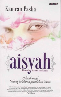 Image of Aisyah ibunda kaum mukmin; sebuah novel tentang kelahiran peradaban  islam