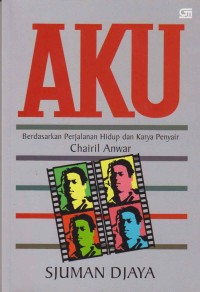 Image of Aku; berdasarkan perjalanan hidup dan karya penyair Chairil Anwar