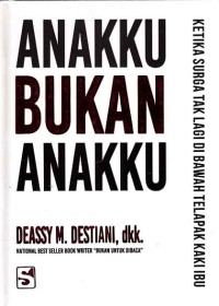 Image of Anakku bukan anakku; ketika surga tak lagi di bawah telapak kaki ibu