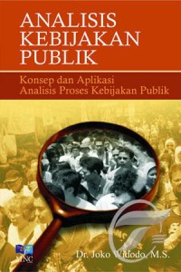 Image of Analisis kebijakan publik: konsep dan aplikasi analisis kebijakan publik