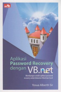 Image of Aplikasi password recovery dengan VB.net; membangun sendiri aplikasi password recovery untuk dokumen word dan excel