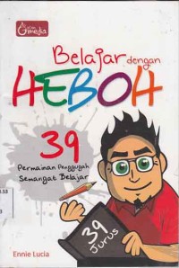 Image of Belajar dengan Heboh; 39 permainan penggugah semangat belajar