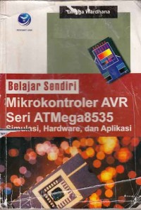 Image of Belajar sendiri Mikrokontroler AVR Seri ATMega 8535 Simulasi, Hardware, dan Aplikasi
