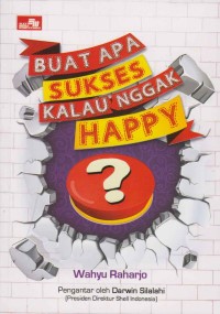 Image of Buat apa sukses kalau nggak happy?