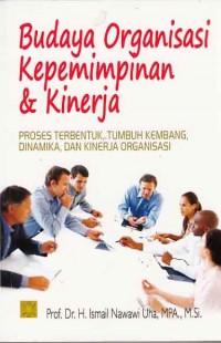 Image of Budaya Organisasi kepemimpinan & kinerja; proses terbentuk, tumbuh kembang, dinamika, dan kinerja organisasi