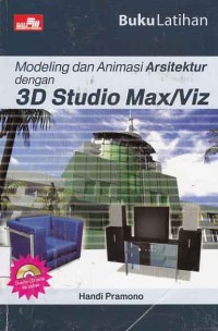 Image of Buku Latihan Modeling dan Animasi Arsitektur dengan 3D Studio max/Viz