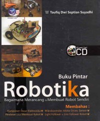 Image of Buku pintar robotika bagaimana merancang dan membuat robot sendiri
