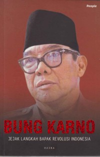 Image of Bung Karno; jejak langkah bapak revolusi Indonesia